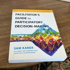 Facilitators Guide to Participatory Decision Making by Sam Kaner